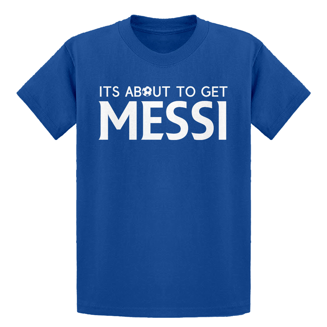 Youth Its About to Get Messi Short Sleeve Kids T-shirt #4200